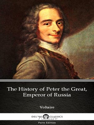 cover image of The History of Peter the Great, Emperor of Russia by Voltaire--Delphi Classics (Illustrated)